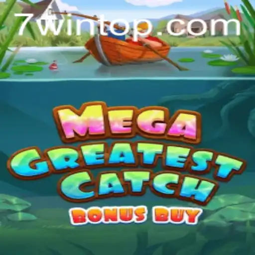 Exploring MegaGreatestCatchBonusBuy: A Jackpot Adventure with 7WIN